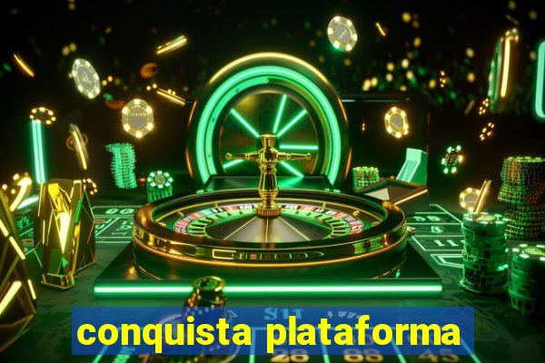 conquista plataforma